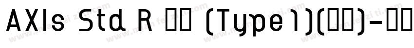 AXIs Std R 常规 (Type1)(西方)字体转换